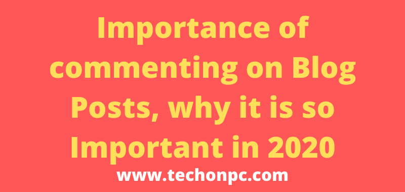 Importance of commenting on Blog Posts, why it is so Important in 2020