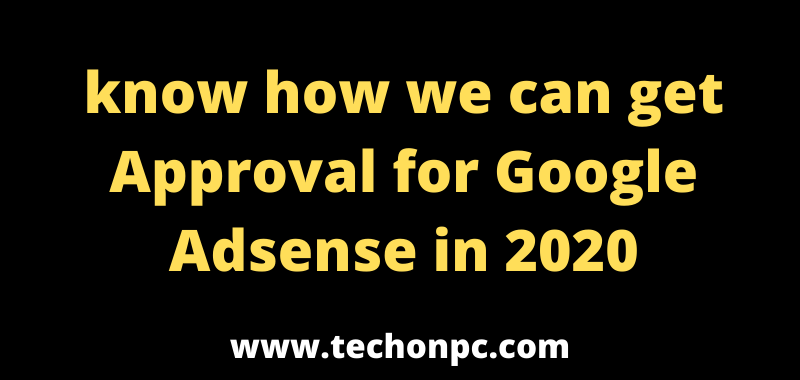 know how we can get Approval for Google Adsense in 2020