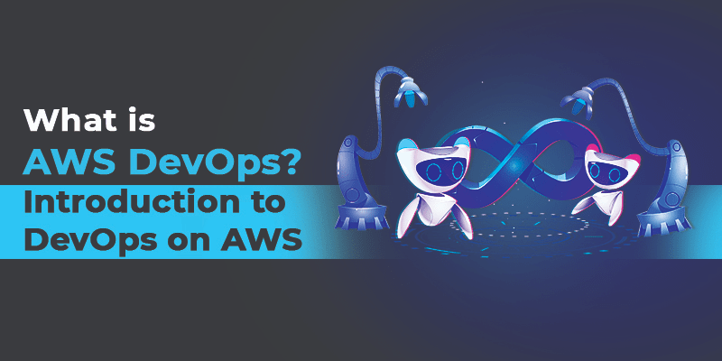 What Is AWS DevOps? Introduction To DevOps On AWS