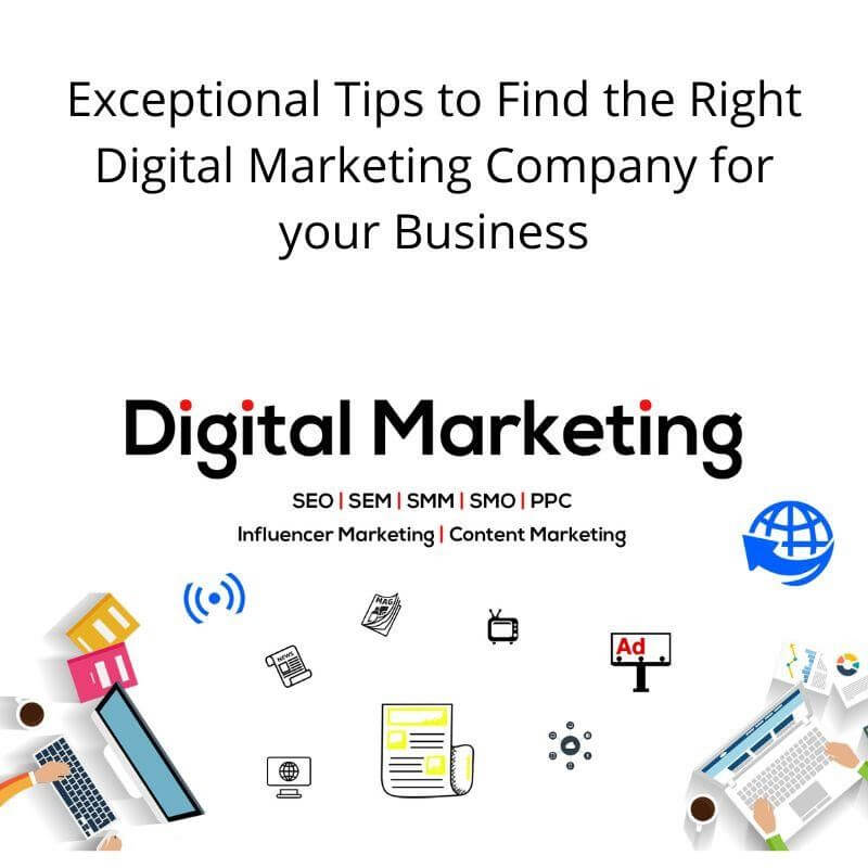Exceptional Tips To Find The Right Digital Marketing Company For Your Business 