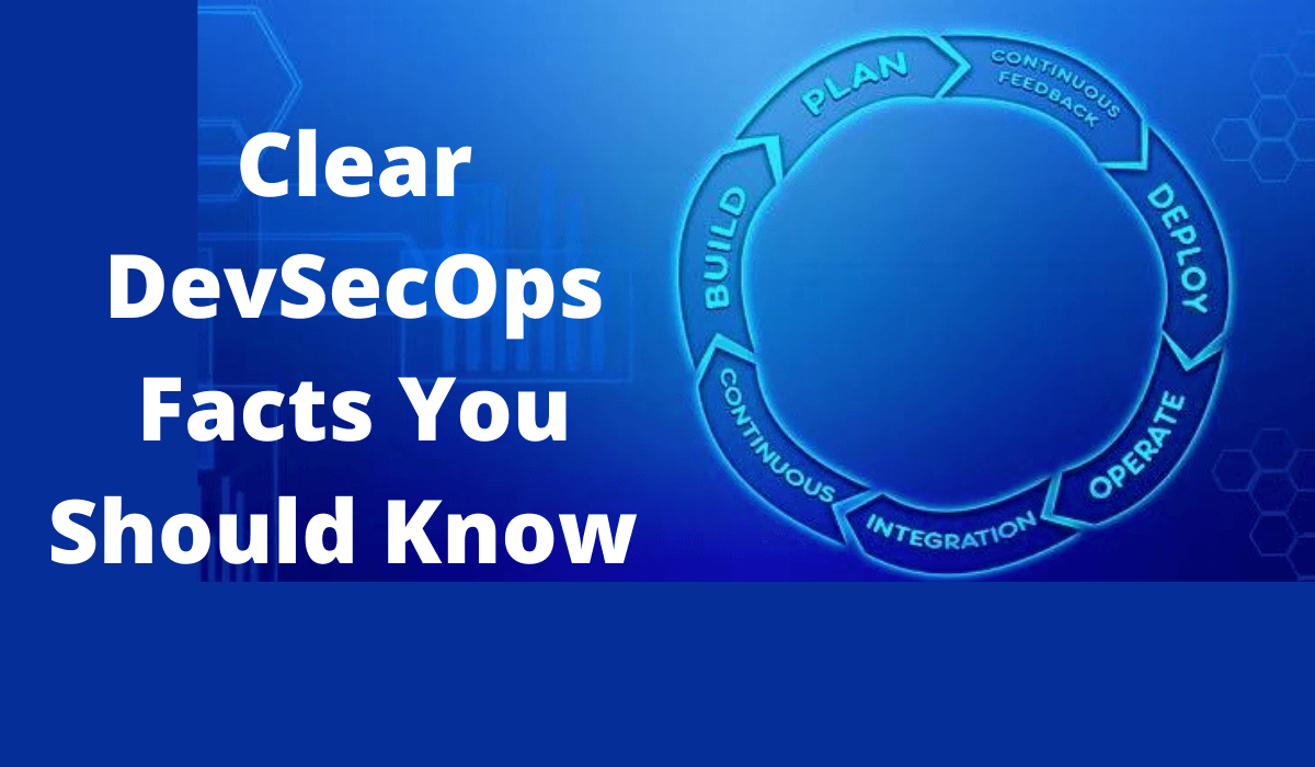 Clear DevSecOps Facts You Should Know  
