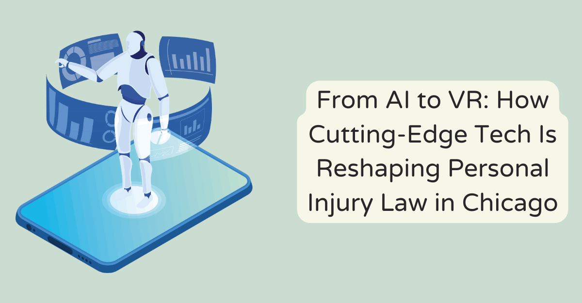 From AI to VR: How Cutting-Edge Tech Is Reshaping Personal Injury Law in Chicago