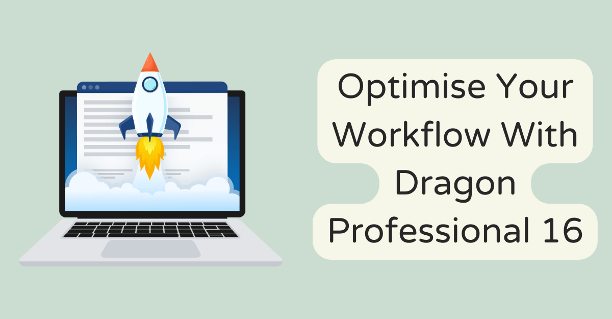 Optimise Your Workflow With Dragon Professional 16