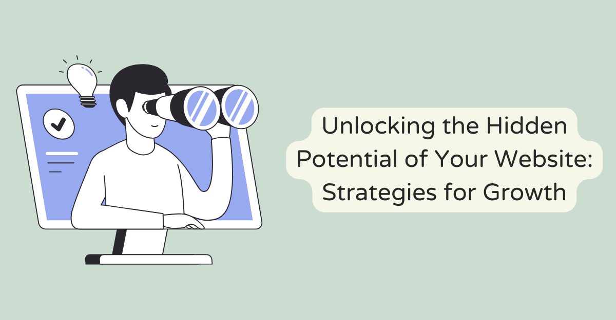 Unlocking the Hidden Potential of Your Website: Strategies for Growth